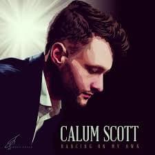 Dancing On My Own from Calum Scott